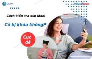 cach kiem tra sim mobi co bi khoa khong