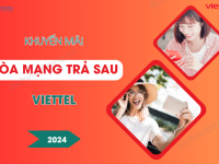 khuyen mai hoa mang tra sau viettel 2024