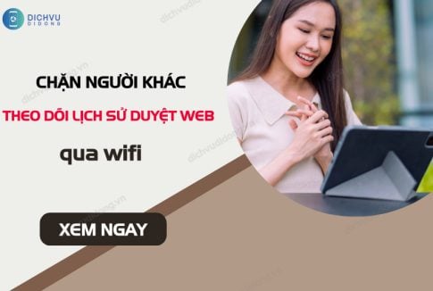 chan nguoi khac theo doi lich su duyet web qua wifi tren dien thoai