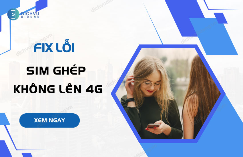 sim ghep khong len 4g