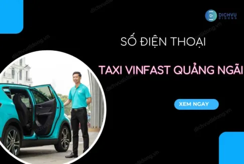Số điện thoại taxi VinFast Quảng Ngãi là bao nhiêu? 1 so dien thoai taxi vinfast quang ngai