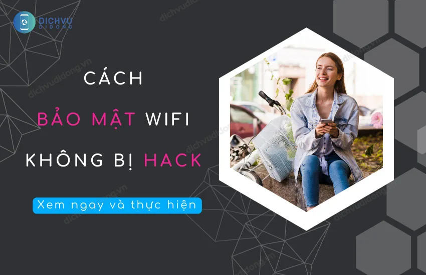 cach bao mat wifi khong bi hack