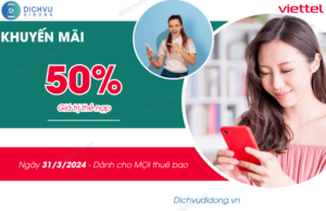 khuyen mai viettel 50% ngay 31 3 2024