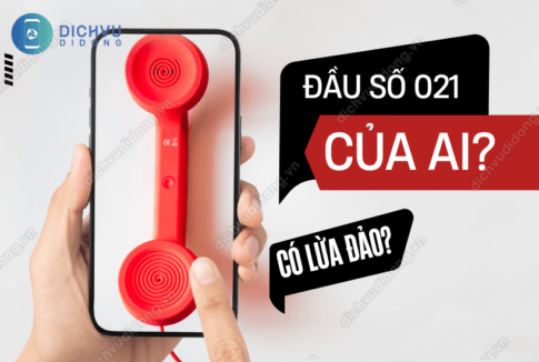 Các đầu số 021 là ở đâu? Của nhà mạng gì? Tại sao gọi đến? 1 dau so 021 cua ai